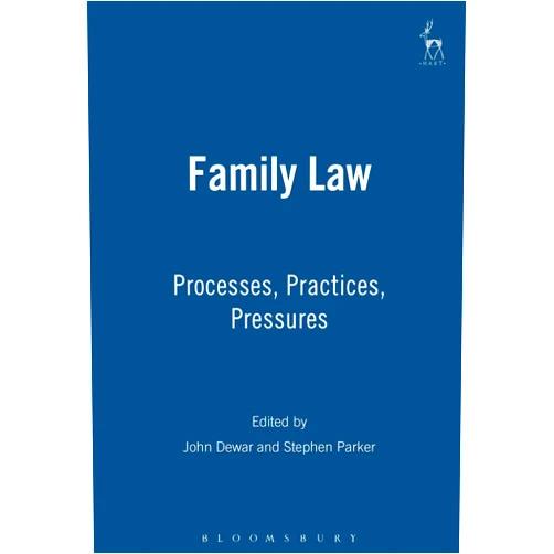 By John Dewar (Editor), Stephen Parker (Editor) Family Law: Processes, Practices, Pressures
