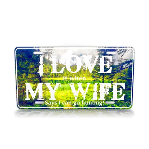 SignsAndTagsOnline Funny Hunting License Plate Hilarious Nature Scene Auto Tag I Love It When My Wife Lets Me Go Hunting