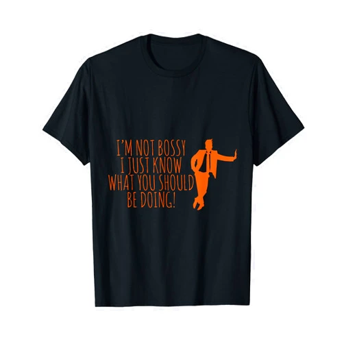 Funny I'm Not Bossy Boss Shirt And Gifts Funny Boss Leadership Manager I'm Not Bossy I Just Know T-Shirt
