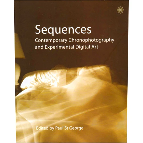 Paul St George Sequences: Contemporary Chronophotography and Experimental Digital Art (ImageTime)