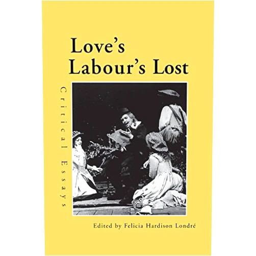 By Felicia Hardison Londre (Author) Format: Kindle Edition Love's Labour's Lost: Critical Essays (Shakespeare Criticism)