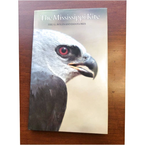 Dan Flores,Eric G. Bolen The Mississippi Kite: Portrait of a Southern Hawk (Corrie Herring Hooks Series)