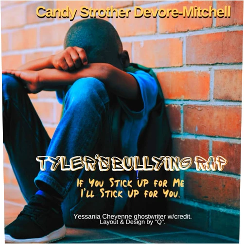 Candy Strother DeVore-Mitchell,Yessania Cheyenne Tyler's Bullying Rap: If You Stick Up For Me, I'll Stick Up For You (RAP MOTHERS SAVE THE DAY SERIES)