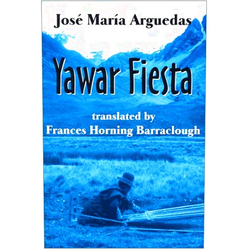 Jose Maria Arguedas,Frances Horning Barraclough Yawar Fiesta