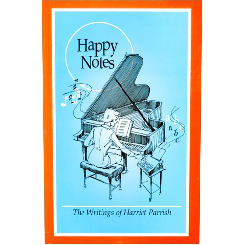 By Harriet Parrish (Author) Happy notes: The writings of Harriet Parrish