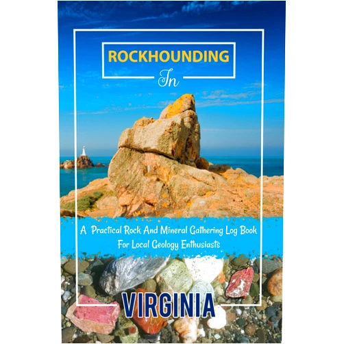 Jeson McLellan Rockhounding in Virginia, A Practical Rock And Mineral Gathering Log Book For Local Geology Enthusiasts: Rockhounding Journal Log Book for Enthusiast ... , Stones And Gemstone Collecting Record Book.