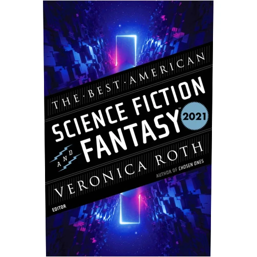 Veronica Roth,John Joseph Adams The Best American Science Fiction And Fantasy 2021