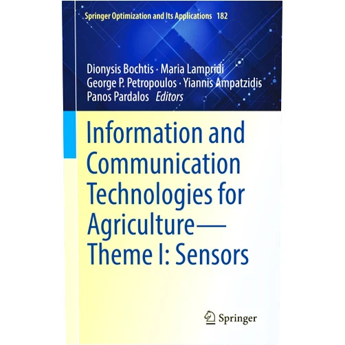 By Dionysis D. Bochtis (Editor), Maria Lampridi (Editor), George P. Petropoulos (Editor), Yiannis Ampatzidis (Editor), Panos Pardalos (Editor) & 1 more Format: Kindle Edition Information and Communication Technologies for Agriculture—Theme I: Sensors (Springer Optimization and Its Applications Book 182)