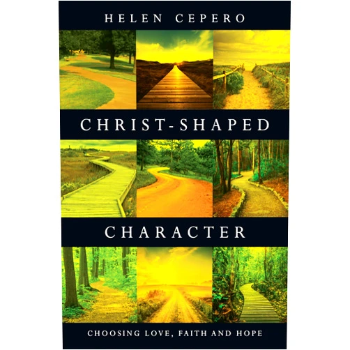 By Helen Cepero (Author) Christ-Shaped Character: Choosing Love, Faith and Hope