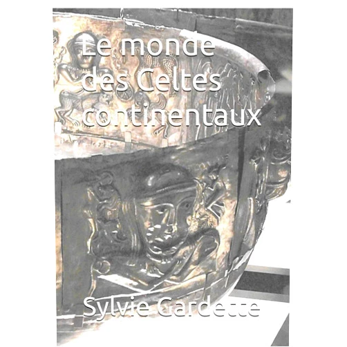 Sylvie Gardette,Michel Evano Le monde des Celtes continentaux (French Edition)