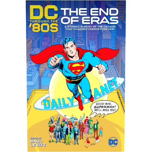 Paul Levitz,J. M. Dematteis,Jack C. Harris,Andy Kubert,Paul Kupperberg DC Through the '80s: The End of Eras