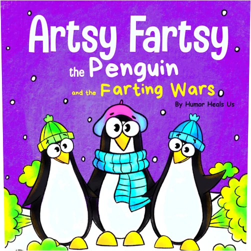 By Humor Heals Us (Author) Artsy Fartsy the Penguin and the Farting Wars: A Story About Penguins Who Fart (Farting Adventures)