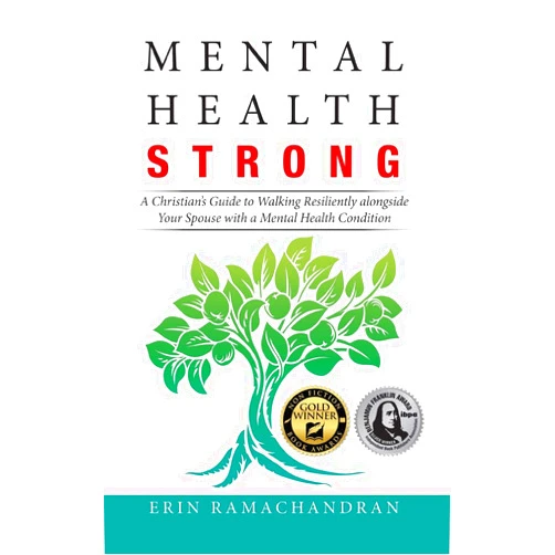 Erin Ramachandran Mental Health Strong: A Christian's Guide to Walking Resiliently alongside Your Spouse with a Mental Health Condition