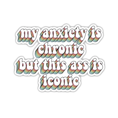 Rolavu My Anxiety is Chronic But This Ass is Iconic Retro Sticker - Laptop Water Bottle Tumbler Car Truck Bumper Helmet Phone Gift Wall Window Sticker
