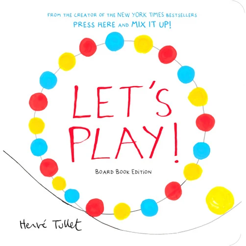 Herve Tullet Let's Play!: Board Book Edition