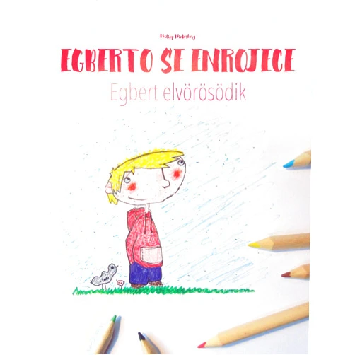 Philipp Winterberg,Varga Tünde,Juga Réka,Andrés Rodas Vélez,Manuel Bernal Márquez Egberto se enrojece/Egbert elvörösödik: Libro infantil para colorear español-húngaro (Edición bilingüe) (Spanish Edition)