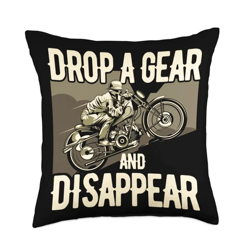 Stuff For Bikers And Motocycle Racing Drop A Gear and Disappear Funny Biker Throw Pillow, 18x18, Multicolor