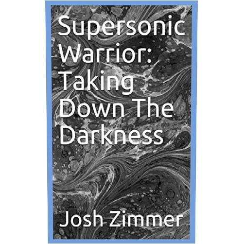 By Josh Zimmer (Author) Supersonic Warrior: Taking Down The Darkness (Great Power)