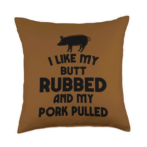 Funny BBQ Grilling Designs by ASJ Funny BBQ and Grilling I Like My Butt Rubbed Pork Pulled Throw Pillow, 18x18, Multicolor