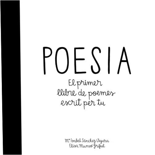 María Isabel Sánchez Vegara,Elisa Munsó,Núria Garcia Caldés / Mercè Ubach Poesia: El primer llibre de poemes escrit per tu