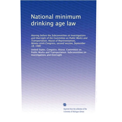 By . United States. Congress. House. Committee on Public Works and Transportation. Subcommittee on Investigations and Oversight (Author) National minimum drinking age law
