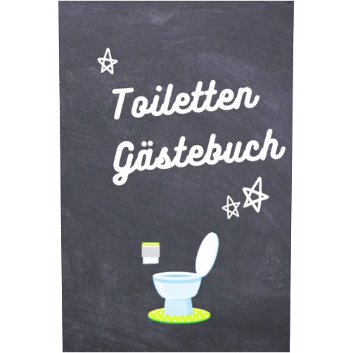 Ralf Knobloch,Gästebuch Kreationen,Toiletten-Gästebuch Geschenkidee Toiletten Gästebuch: Eintragbuch & Geschenkidee, WC-Klobuch, Gästebuch für Toiletten, Toilettenbuch, Paar geschenk idee, Klo Gästebuch (German Edition)