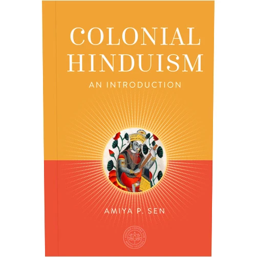 By Amiya P. Sen (Author), The Oxford Centre for Hindu Studies (Editor) Colonial Hinduism: An Introduction (The Oxford Centre for Hindu Studies Mandala Publishing Series)