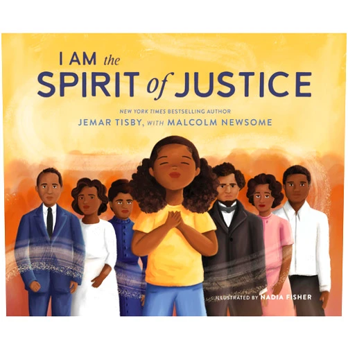 Jemar Tisby,Malcolm Newsome,Nadia Fisher I Am the Spirit of Justice