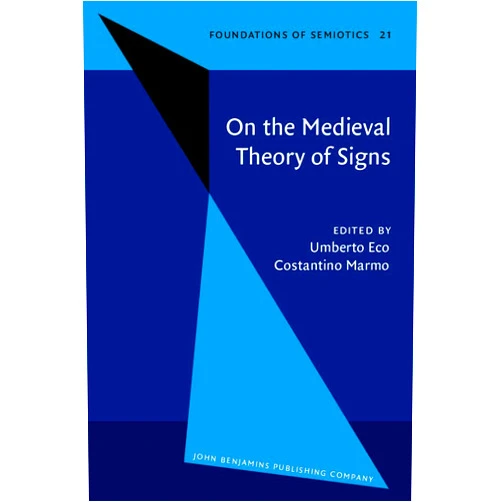 By Umberto Eco (Editor), Costantino Marmo (Editor), Shona Kelly (Translator) & 0 more On the Medieval Theory of Signs (Foundations of Semiotics)