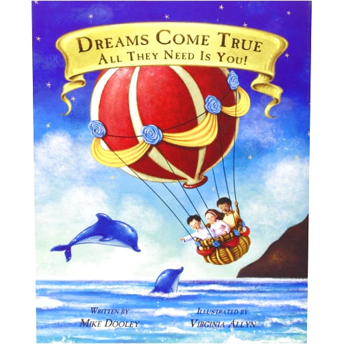 Mike Dooley,Virginia Allyn Dreams Come True... All They Need Is You!