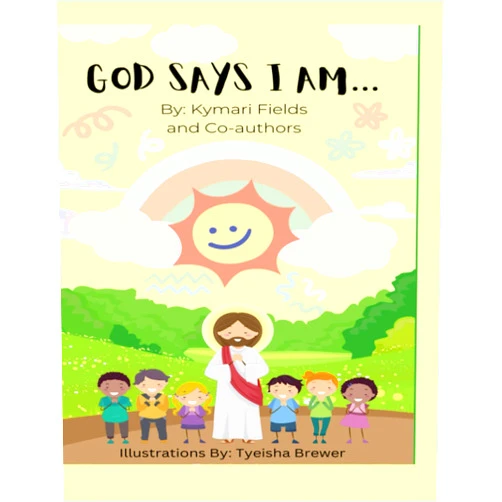 By KYMARI FIELDS (Author), ELIJUS BLACKWELL (Author), KYRA CYPRIAN (Author), LEXI BREWER (Author), TRIAJAH COBB (Author), BRAY BRYANT (Author), NECARA BURCH (Author), TRINITY FIELDS (Author), TYEISHA BREWER (Illustrator) & 5 more GOD SAYS I AM