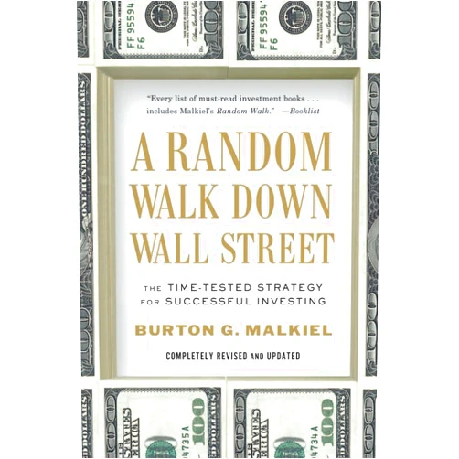 By Burton G. Malkiel (Author) A Random Walk Down Wall Street: The Time-Tested Strategy for Successful Investing