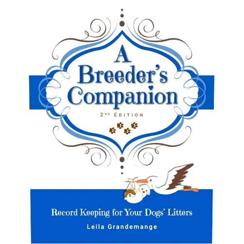 Leila Grandemange A Breeder's Companion: Record Keeping for Your Dogs' Litters