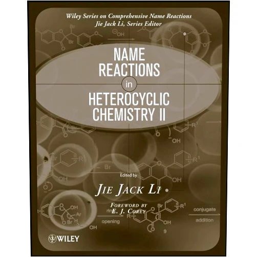 By Jie Jack Li (Author), E. J. Corey (Foreword) Format: Kindle Edition Name Reactions in Heterocyclic Chemistry II (Comprehensive Name Reactions Book 10)