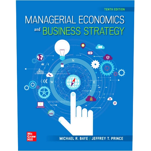 By Michael Baye (Author), Jeff Prince (Author) Loose-Leaf Managerial Economics and Business Strategy