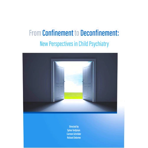 Sylvie Tordjman,Richard Delorme,Carmen Schröder From Confinement to Deconfinement:: New Perspectives in Child Psychiatry