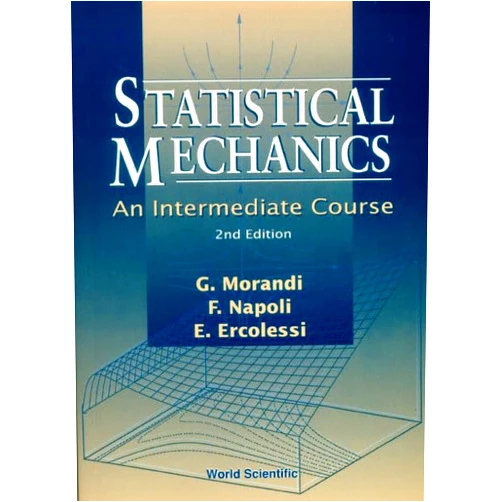 Elisa Ercolessi,Giuseppe Morandi,Franco Napoli STATISTICAL MECHANICS: AN INTERMEDIATE COURSE (2ND EDITION) (Statistical Physics)