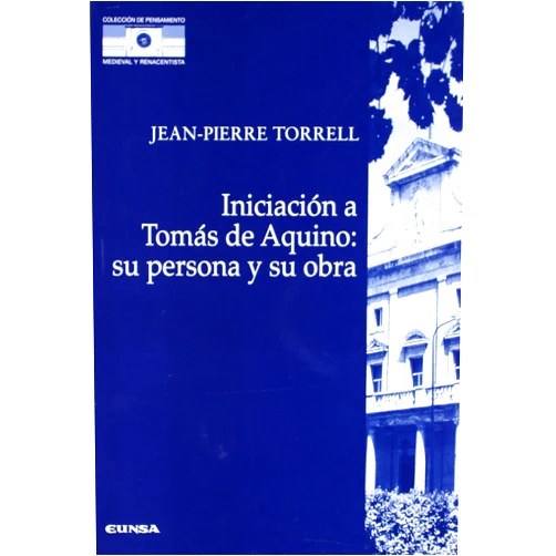 Spanish Edition by Jean-Pierre Torrell (Author), Ana Corzo Santamaría (Translator) Iniciación a Tomás de Aquino: su persona y su obra