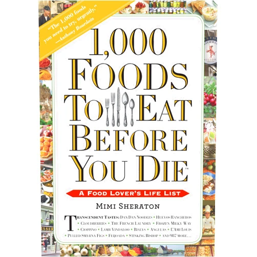 Mimi Sheraton 1,000 Foods To Eat Before You Die: A Food Lover's Life List