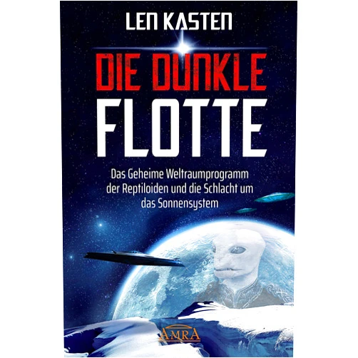 German Edition by Len Kasten (Author) Format: Kindle Edition DIE DUNKLE FLOTTE: Das Geheime Weltraumprogramm der Reptiloiden und die Schlacht um das Sonnensystem (German Edition)