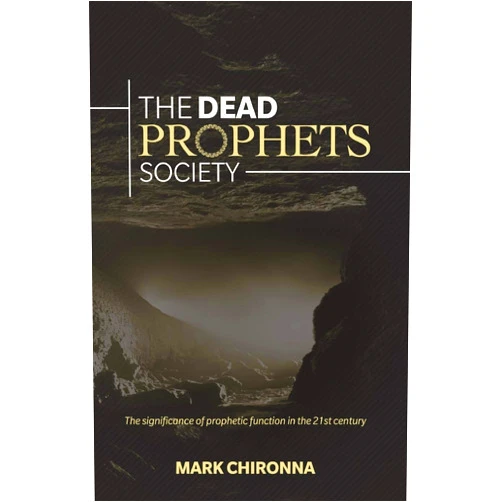 By Mark Chironna (Author) The Dead Prophets Society: The Significance of Prophetic Function in the 21st Century