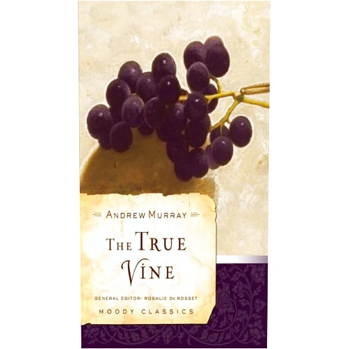 Andrew Murray,Rosalie De Rosset The True Vine (Moody Classics)