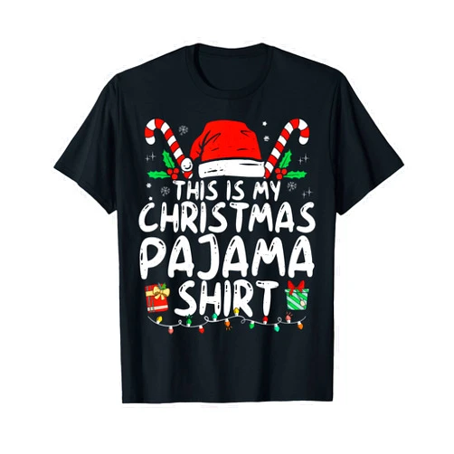 Christmas Shirts For Family Xmas Pajamas This Is My Christmas Pajama Shirt Funny Xmas PJs Men Women T-Shirt
