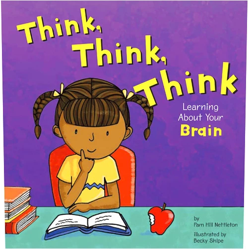 Pamela Hill Nettleton,Becky Shipe Think, Think, Think: Learning About Your Brain (The Amazing Body)