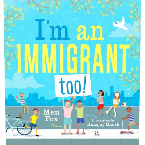 Mem Fox,Ronojoy Ghosh I'm an Immigrant Too!