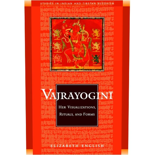 By Elizabeth English (Author) Vajrayogini: Her Visualization, Rituals, and Forms (Studies in Indian and Tibetan Buddhism)
