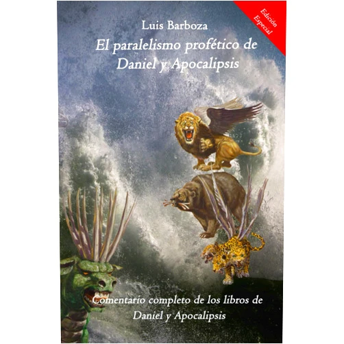 Spanish Edition by Luis Alonso Barboza Jiménez (Author) El paralelismo profético de Daniel y Apocalipsis (Spanish Edition)