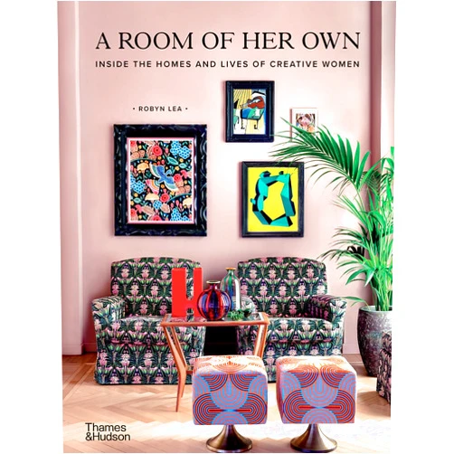 Robyn Lea A Room of Her Own: Inside the Homes and Lives of Creative Women