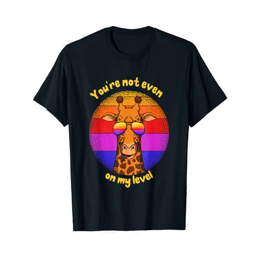 Try me on for size Retro You're Not Even on my Level Giraffe Lover Sunglasses T-Shirt
