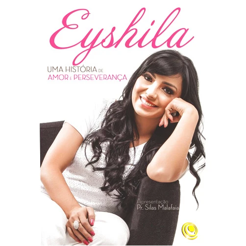 Eyshila Santos Eyshila: Uma história de amor e perseverança (Portuguese Edition)